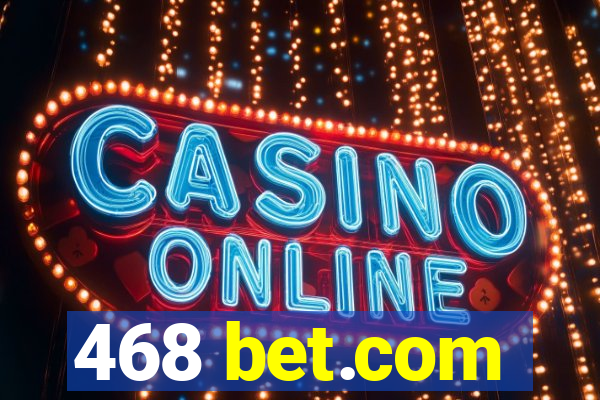 468 bet.com